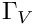 $ \Gamma_V $