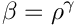 \[ \beta = \rho^\gamma \]