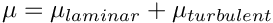 $ \mu = \mu_{laminar} + \mu_{turbulent} $