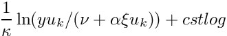 $ \dfrac{1}{\kappa} \ln(y u_k/(\nu + \alpha \xi u_k)) + cstlog $