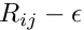 $ R_{ij} - \epsilon $
