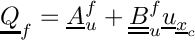 \[
  \vect{Q}_{\face} = \vect{A}_u^f + \tens{B}_u^f \vect{u}_{\centi}
  \]