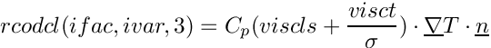 \[ rcodcl(ifac,ivar,3)=C_p (viscls+\frac{visct}{\sigma})\cdot \grad{T}\cdot \vect{n} \]