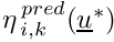 $ \eta^{\,pred}_{\,i,k}(\vect{u}^*)$